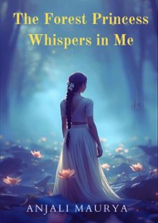 the forest princess whispers in me (ebook)-anjali maurya-9798233603914