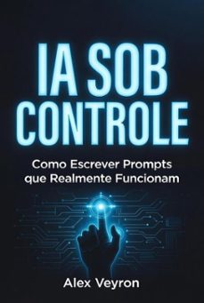 ai under control: how to write prompts that actually work (ebook)-alex veyron-9798235471214