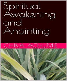 spiritual awakening and anointing (ebook)-chika achumie-9798301465314
