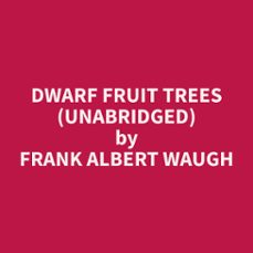 dwarf fruit trees (unabridged)-frank albert waugh-9798330006014