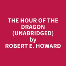 the hour of the dragon (unabridged) (audiolibro)-robert e. howard-9798330013814