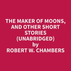 the maker of moons, and other short stories (unabridged) (audiolibro)-9798330021314