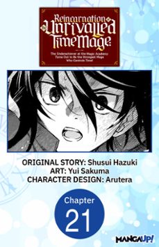 reincarnation of the unrivalled time mage: the underachiever at the magic academy turns out to be the strongest mage who controls time! @021 (ebook)-shusui hazuki-yui sakuma-9798893708714