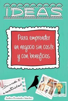 ideas para emprender un negocio sin coste y con beneficios (ebook)-andrea fernandez sanchez-cdlap00001314