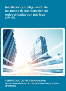 uf1347 - instalacion y configuracion de los nodos de interconexion de redes privadas con publicas (ebook)-cdlel00000414