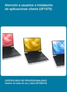 uf1876 - atencion a usuarios e instalacion de aplicaciones cliente. (ebook)-cdlel00000514