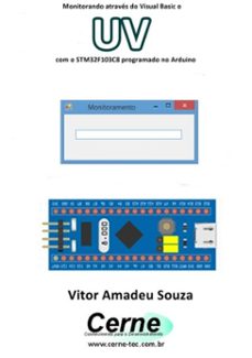 monitorando atraves do visual basic o uv com o stm32f103c8 programado no arduino (ebook)-vitor amadeu souza-3410003422124