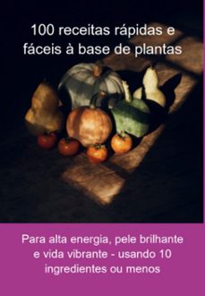 100 receitas rapidas e faceis a base de plantas (ebook)-jideon francisco marques-3410005283624