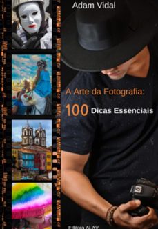 a arte da fotografia: 100 dicas essenciais (ebook)-adam luiz andrade vidal-3410006958224