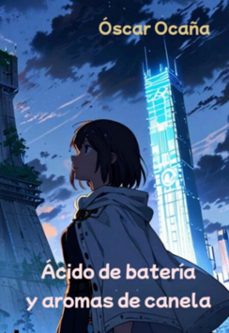 acido de bateria y aromas de canela (ebook)-óscar ocaña parrón-3410007670224