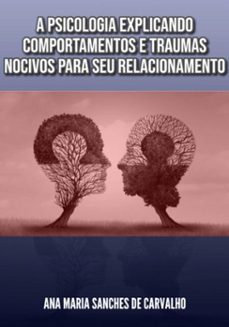 a psicologia explicando comportamentos e traumas nocivos para seu relacionamento (ebook)-edivaldo ascaneo-3410008866824