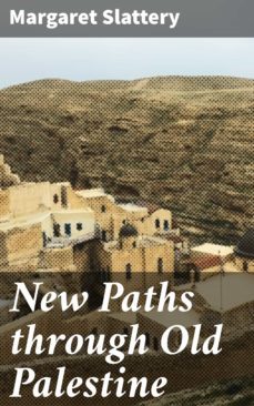 new paths through old palestine (ebook)-margaret slattery-4057664158024