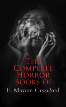 the complete horror books of f. marion crawford (ebook)-francis marion crawford-4057664556424