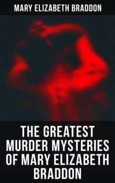 the greatest murder mysteries of mary elizabeth braddon (ebook)-mary elizabeth braddon-4057664560124