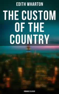 the custom of the country (romance classic) (ebook)-edith wharton-4064066052324