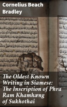 the oldest known writing in siamese: the inscription of phra ram khamhng of sukhothai (ebook)-cornelius beach bradley-4064066067724