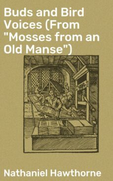 buds and bird voices (from "mosses from an old manse") (ebook)-nathaniel hawthorne-4064066090524