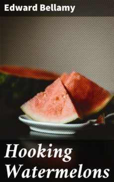 hooking watermelons (ebook)-edward bellamy-4064066106324