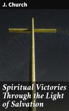spiritual victories through the light of salvation (ebook)-j. church-4064066150624