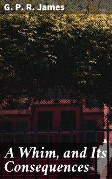 a whim, and its consequences (ebook)-g. p. r. james-4064066183424