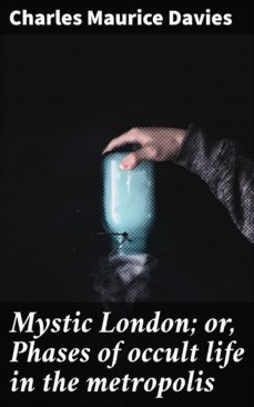 mystic london; or, phases of occult life in the metropolis (ebook)-4064066224424