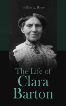 the life of clara barton (ebook)-william e. barton-4066338127624