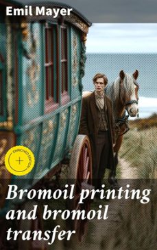 bromoil printing and bromoil transfer (ebook)-emil mayer-4066339526624