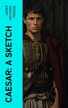 caesar: a sketch (ebook)-james anthony froude-4066339562424