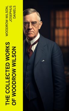 the collected works of woodrow wilson (ebook)-woodrow wilson-josephus daniels-4066339576124
