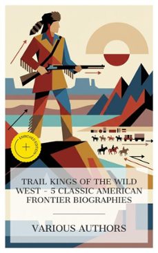 trail kings of the wild west - 5 classic american frontier biographies (ebook)-edward sylvester ellis-david crockett-buffalo bill-4066339984424