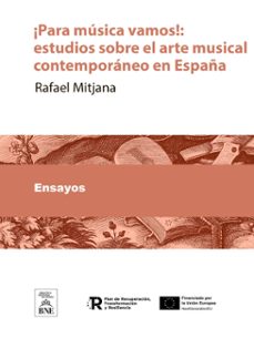 ¡para musica vamos! estudios sobre el arte musical contemporaneo en españa (ebook)-rafael mitjana-4099995487824