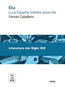 elia o la españa treinta años ha (ebook)-fernan caballero-4099995491524