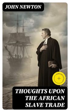 thoughts upon the african slave trade (ebook)-john newton-8596547021124