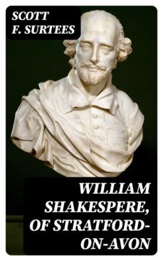william shakespere, of stratford-on-avon (ebook)-scott f. surtees-8596547138624