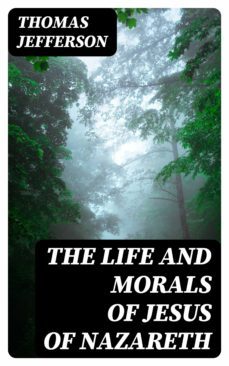 the life and morals of jesus of nazareth (ebook)-thomas jefferson-8596547160724