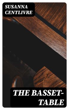 the basset-table (ebook)-susanna centlivre-8596547186724
