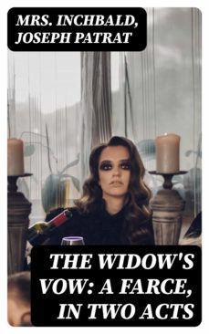the widow's vow: a farce, in two acts (ebook)-joseph patrat-8596547383024
