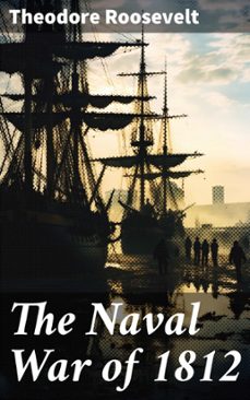 the naval war of 1812 (ebook)-theodore roosevelt-8596547682424