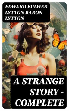 a strange story  complete (ebook)-edward bulwer lytton, baron lytton-8596547718024