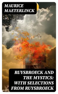 ruysbroeck and the mystics: with selections from ruysbroeck (ebook)-maurice maeterlinck-8596547728924