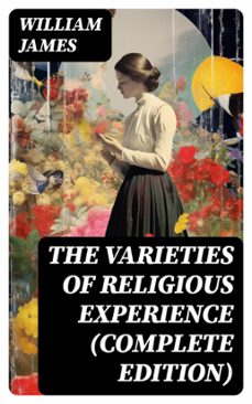 the varieties of religious experience (complete edition) (ebook)-william james-8596547764724