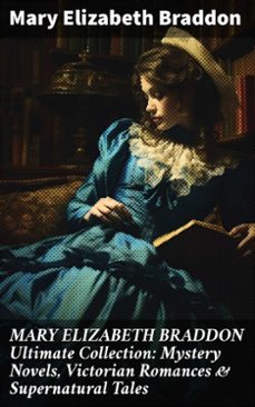 mary elizabeth braddon ultimate collection: mystery novels, victorian romances &amp; supernatural tales (ebook)-mary elizabeth braddon-8596547773924