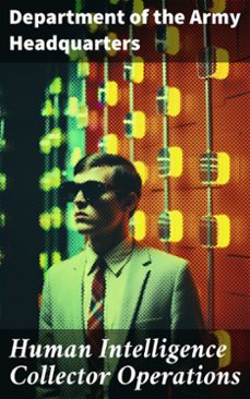 human intelligence collector operations (ebook)-department of the army headquarters-8596547786924