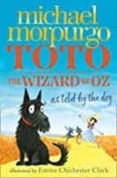 toto: the dog-gone amazing story of the wizard of oz-michael morpurgo-9780008134624