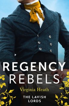 regency rebels: the lavish lords (ebook)-virginia heath-9780008939724