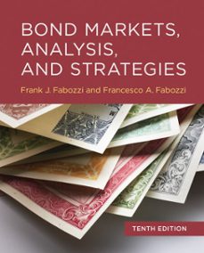 bond markets, analysis, and strategies, tenth edition (ebook)-frank j. fabozzi-francesco a. fabozzi-9780262367424