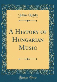 a history of hungarian music (classic reprint)-9780266897224