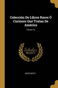 coleccion de libros raros o curiosos que tratan de america; volume 15-9780270972924