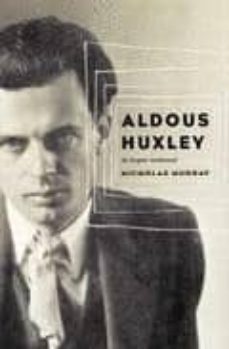 aldous huxley: an english intellectual-nicholas murray-9780316854924
