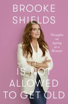 brooke shields is not allowed to get old-brooke shields-9780349441924